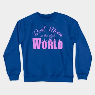 Best mom in the whole world! Crewneck Sweatshirt